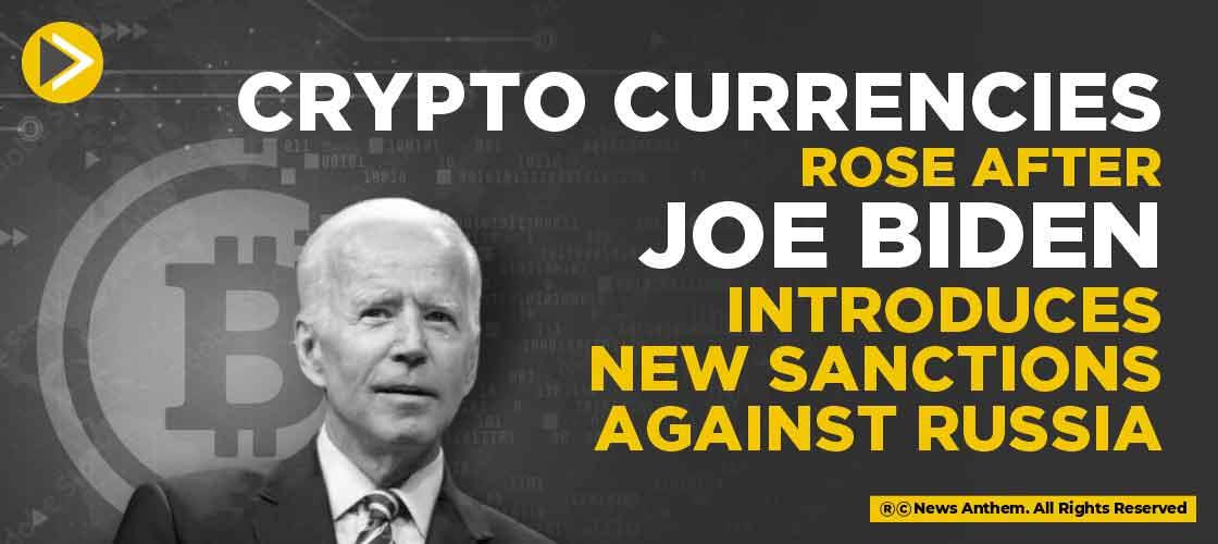 Cryptocurrencies rose after Joe Biden introduces New Sanctions against Russia