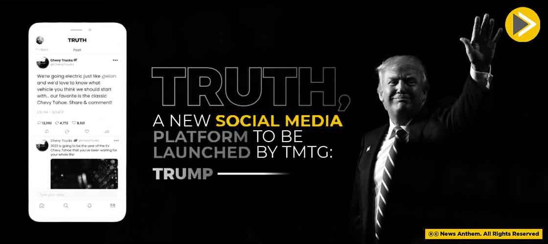 TRUTH, A New Social Media Platform To Be Launched By TMTG: Trump