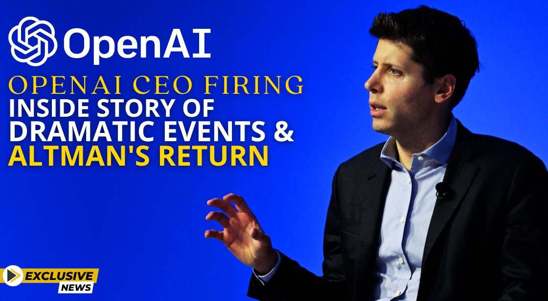 OpenAI CEO Firing: Inside Story of Dramatic Events and Altman's Return
