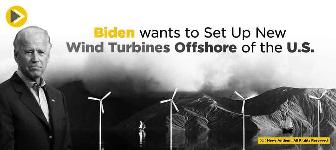 Biden Wants To Set Up New Wind Turbines Offshore Of The U. S.