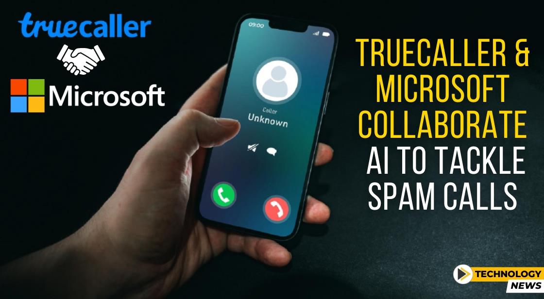 Truecaller and Microsoft Collaborate: AI to Tackle Spam Calls