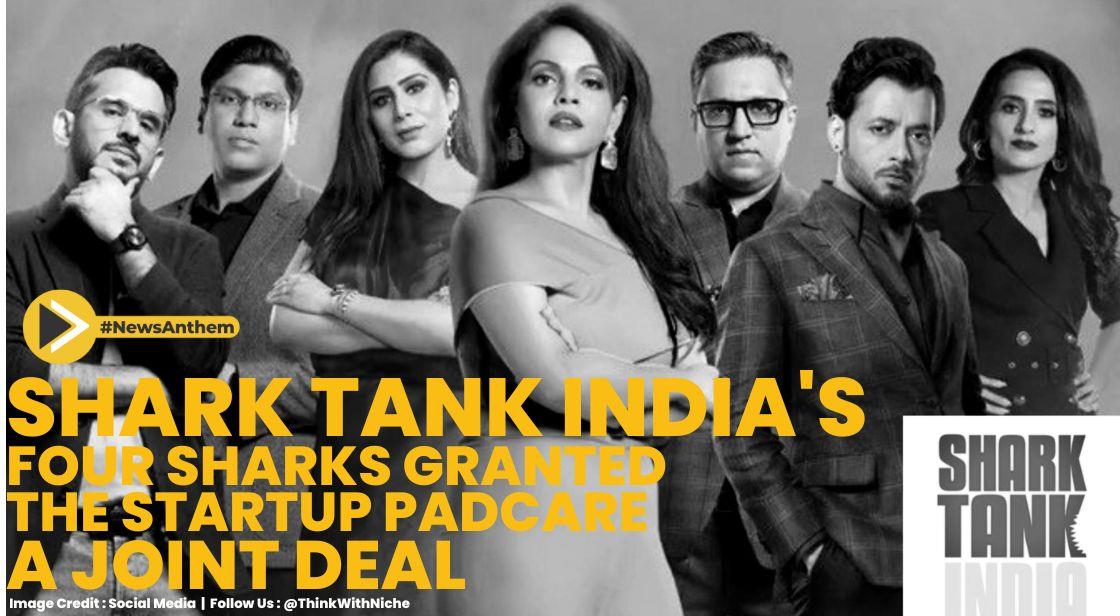 Startup PadCare Bagged A Joint Deal From Four Sharks On Shark Tank India
