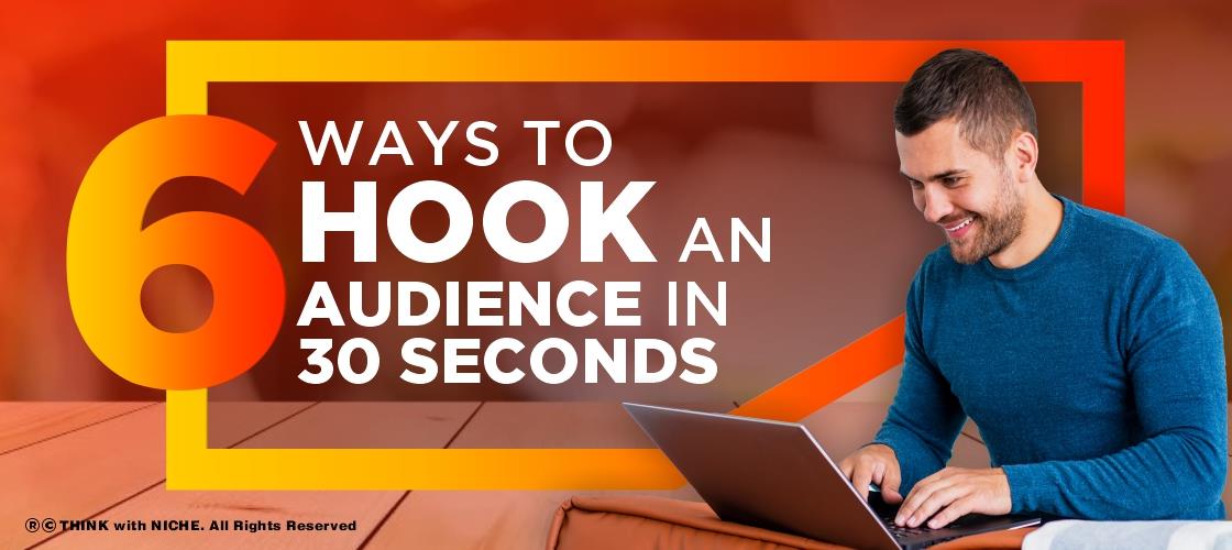 six-ways-to-hook-an-audience-in-30-seconds
