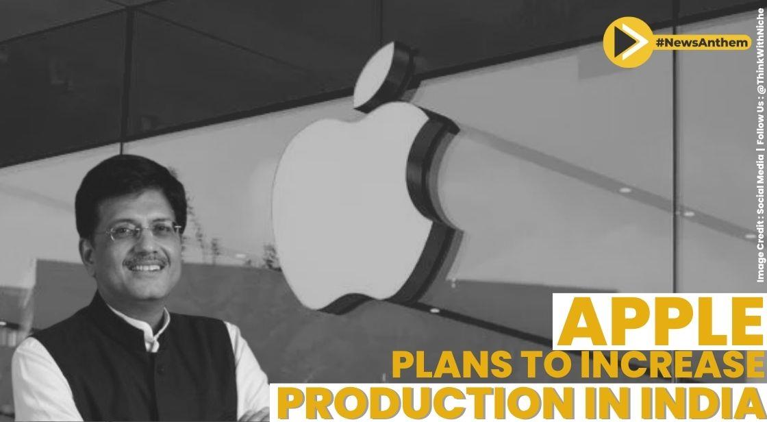 Apple Plans To Increase Production In India: Piyush Goyal