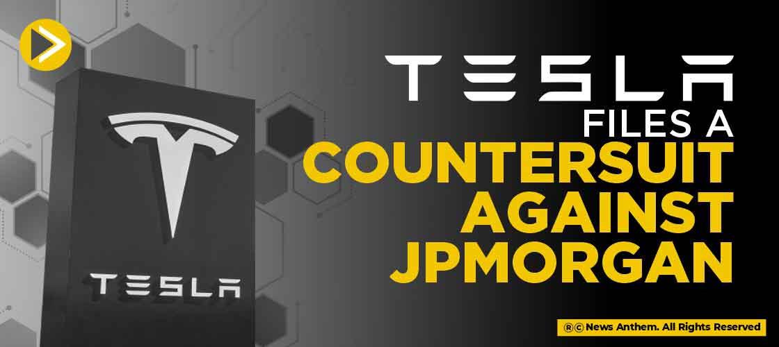 Tesla Files a Countersuit Against JPMorgan