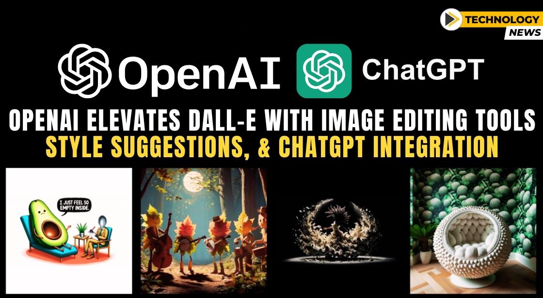 OpenAI Elevates DALL-E with Image Editing Tools, Style Suggestions, and ChatGPT Integration