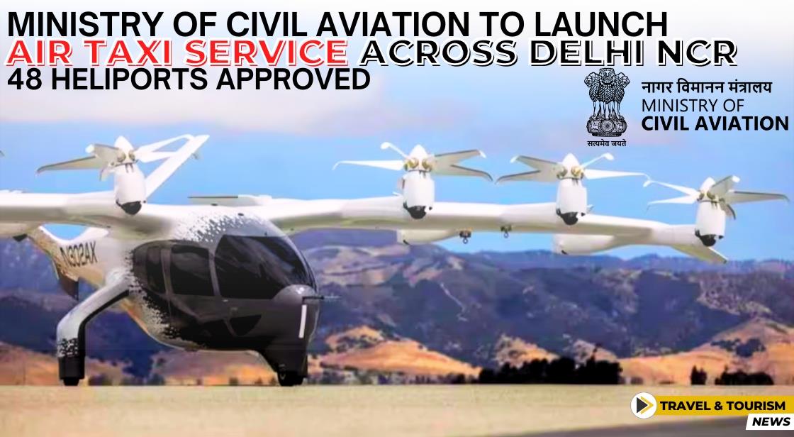 Ministry of Civil Aviation to Launch Air Taxi Service Across Delhi NCR: 48 Heliports Approved