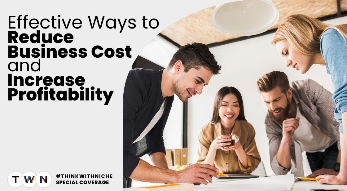 Effective Ways to Reduce Business Costs and Increase Profitability