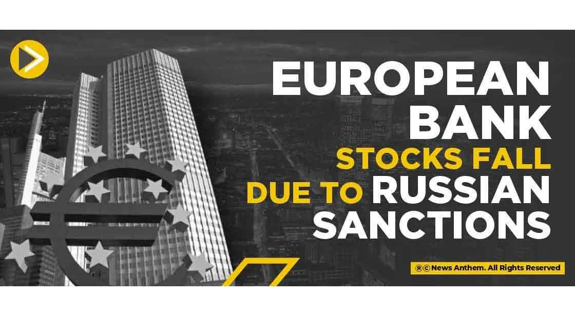 European Bank stocks fall due to Russian Sanctions
