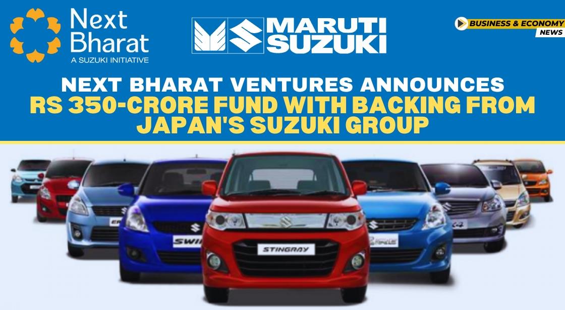 Next Bharat Ventures Announces Rs 350-Crore Fund with Backing from Japan's Suzuki Group