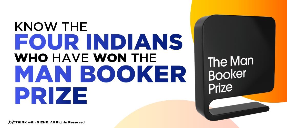 Know the Four Indians Who Have Won the Man Booker Prize