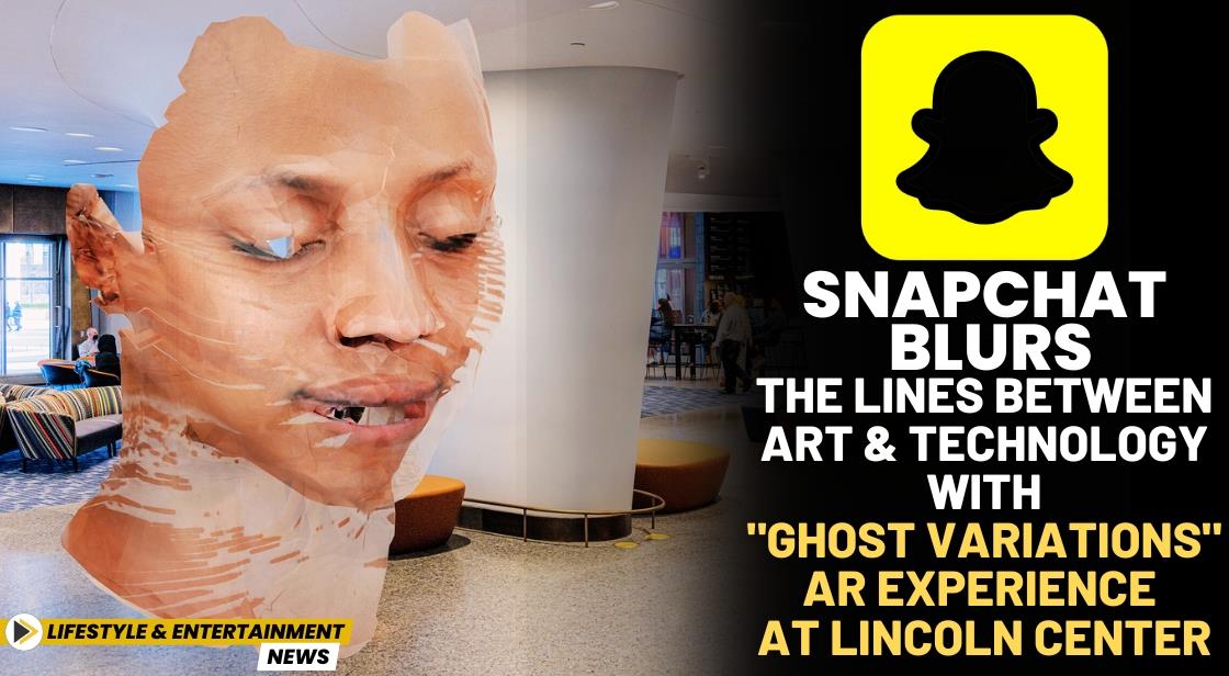 Snapchat Blurs the Lines Between Art and Technology with "Ghost Variations" AR Experience at Lincoln Center