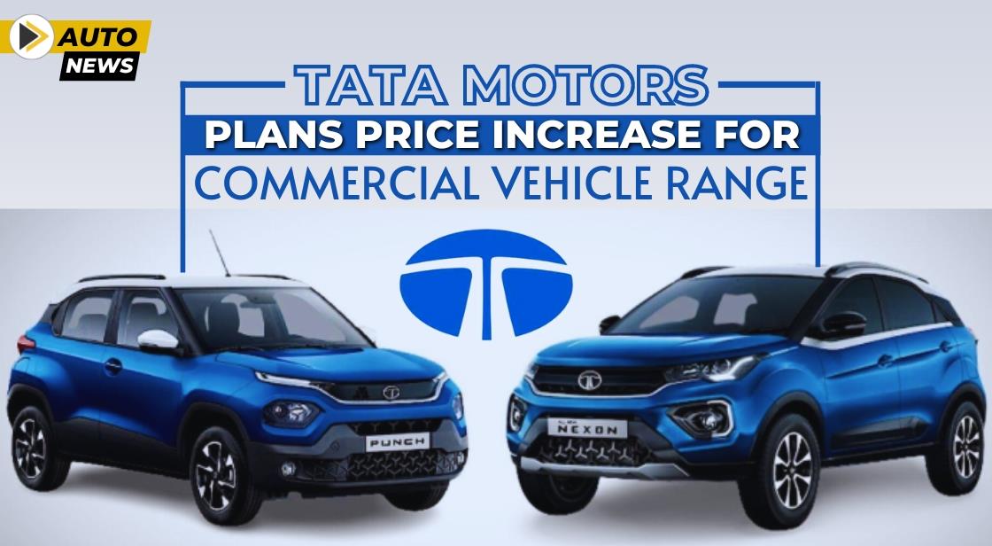 Tata Motors Plans Price Increase for Commercial Vehicle Range