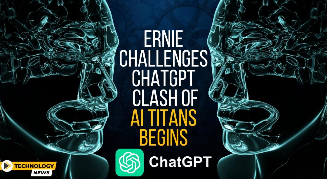 Ernie Challenges ChatGPT: Clash of AI Titans Begins