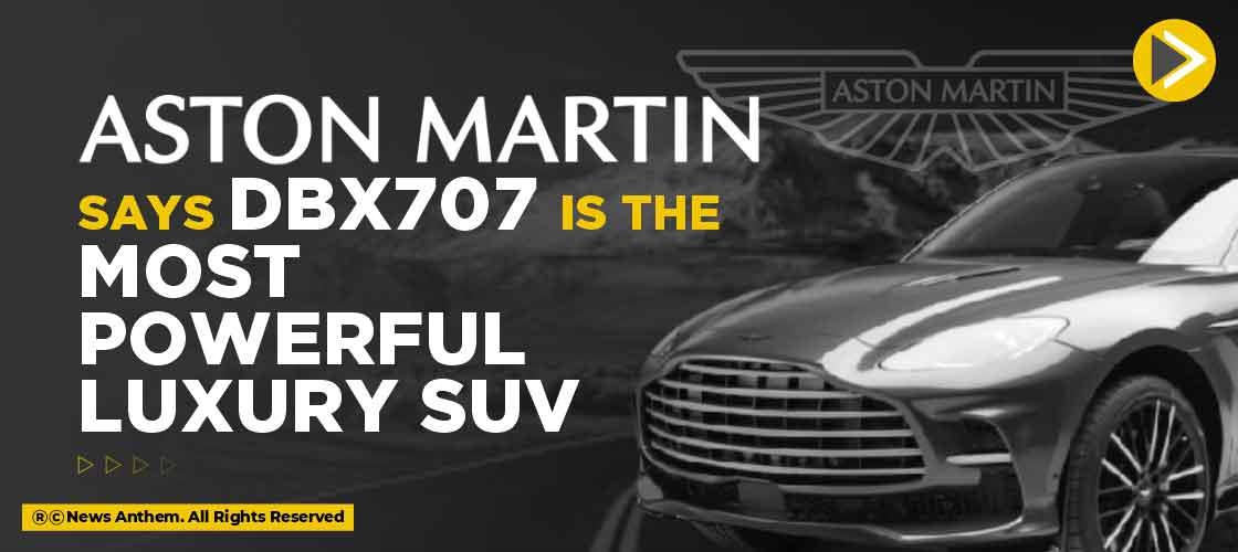 Aston Martin says DBX707 is the most powerful luxury SUV