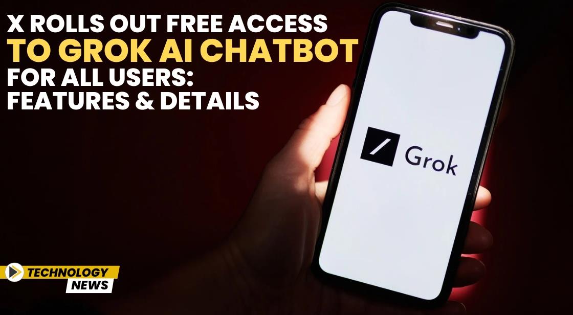 X Rolls Out Free Access to Grok AI Chatbot for All Users: Features and Details