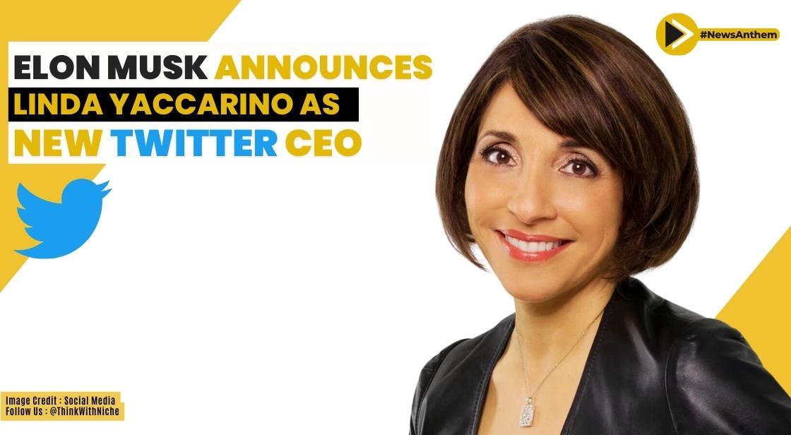 Elon Musk Announces Linda Yaccarino as New Twitter CEO