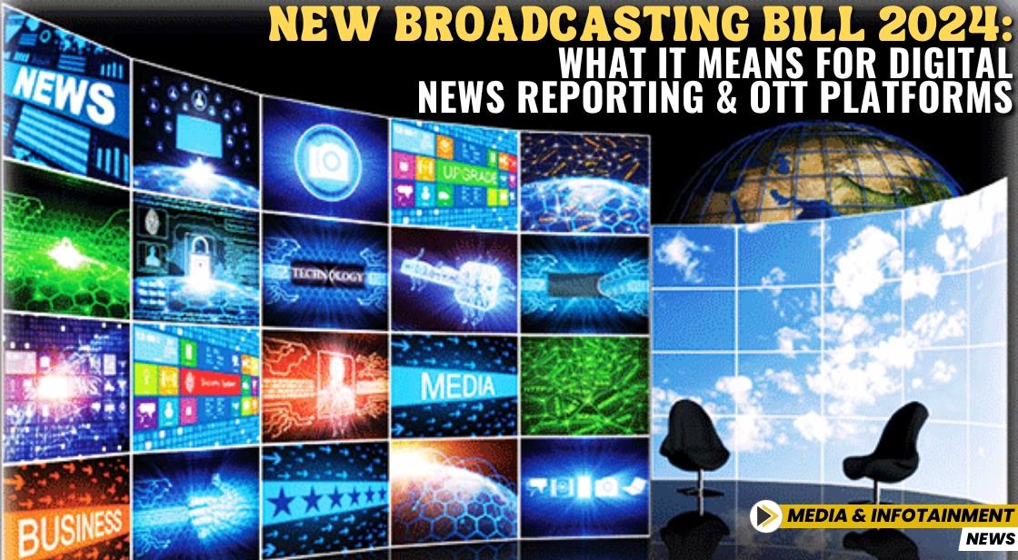 New Broadcasting Bill 2024: What It Means for Digital News Reporting and OTT Platforms