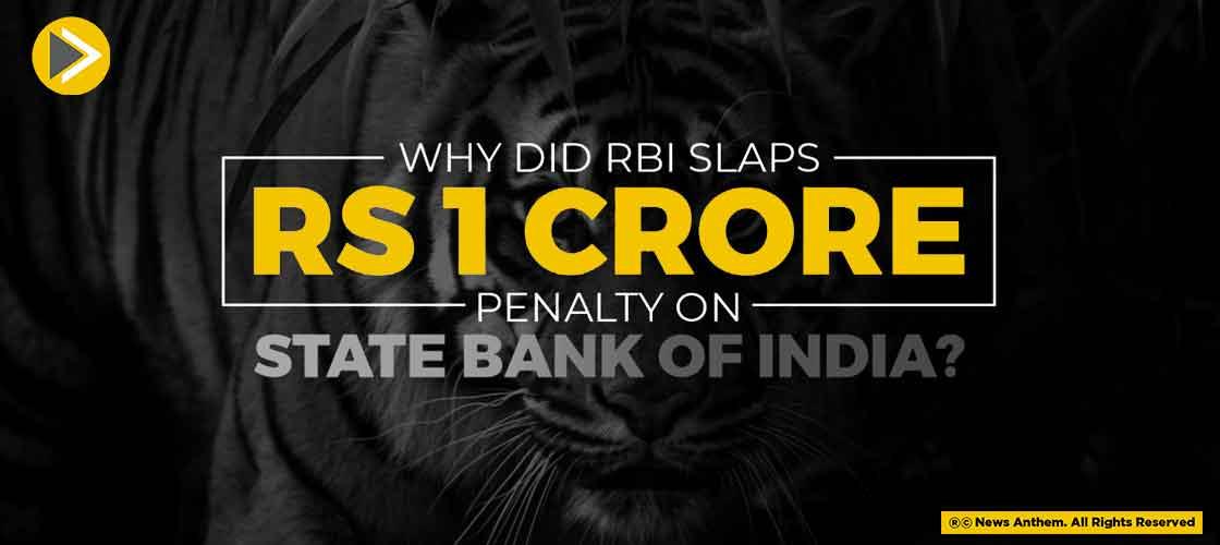 Why did RBI Slaps Rs 1 Crore Penalty On State Bank Of India?