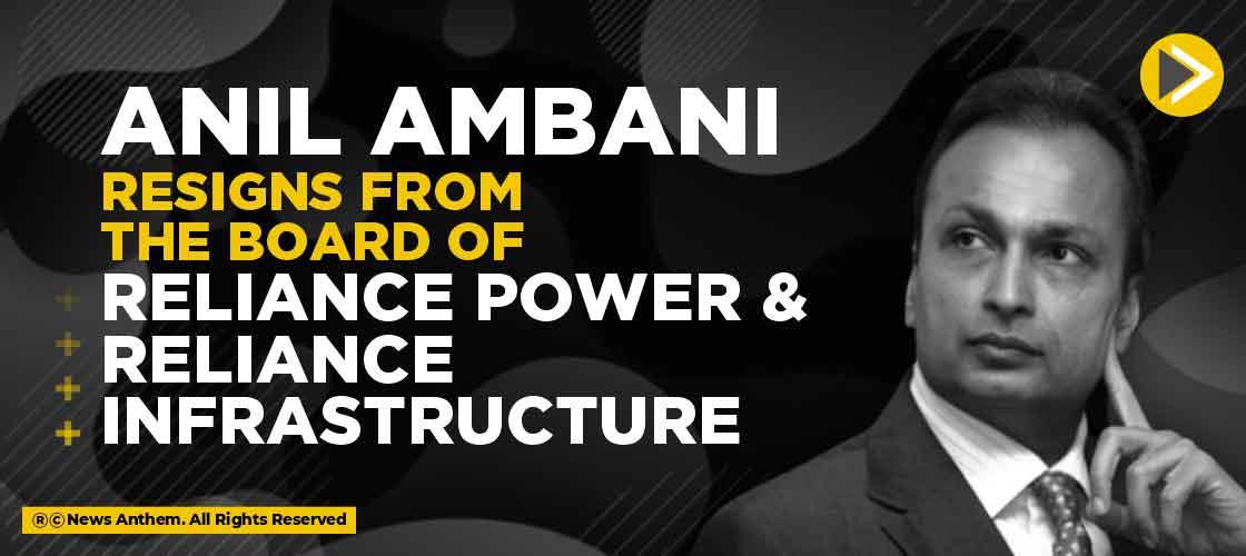 Anil Ambani Resigns from the Board of Reliance Power and Reliance Infrastructure