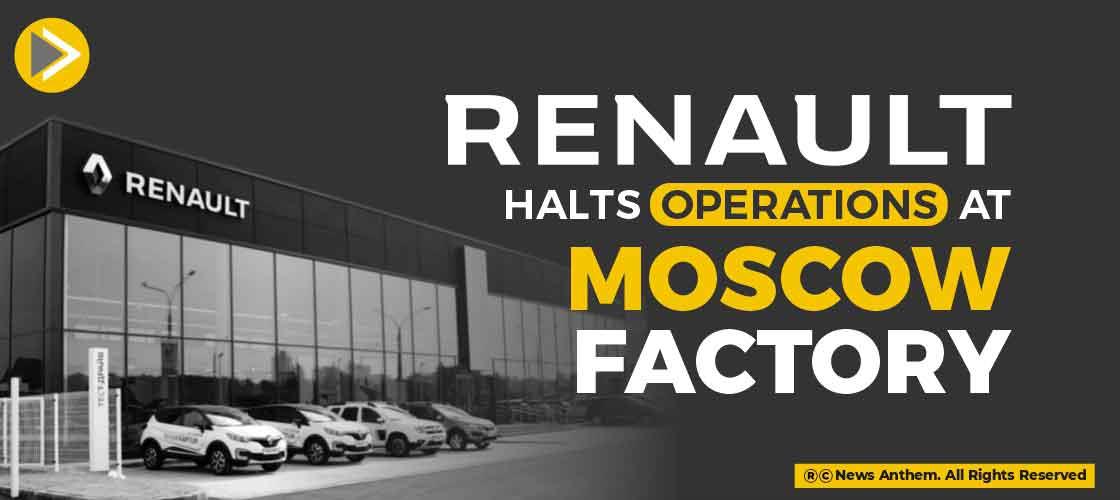 Renault Halts Operations at Moscow Factory