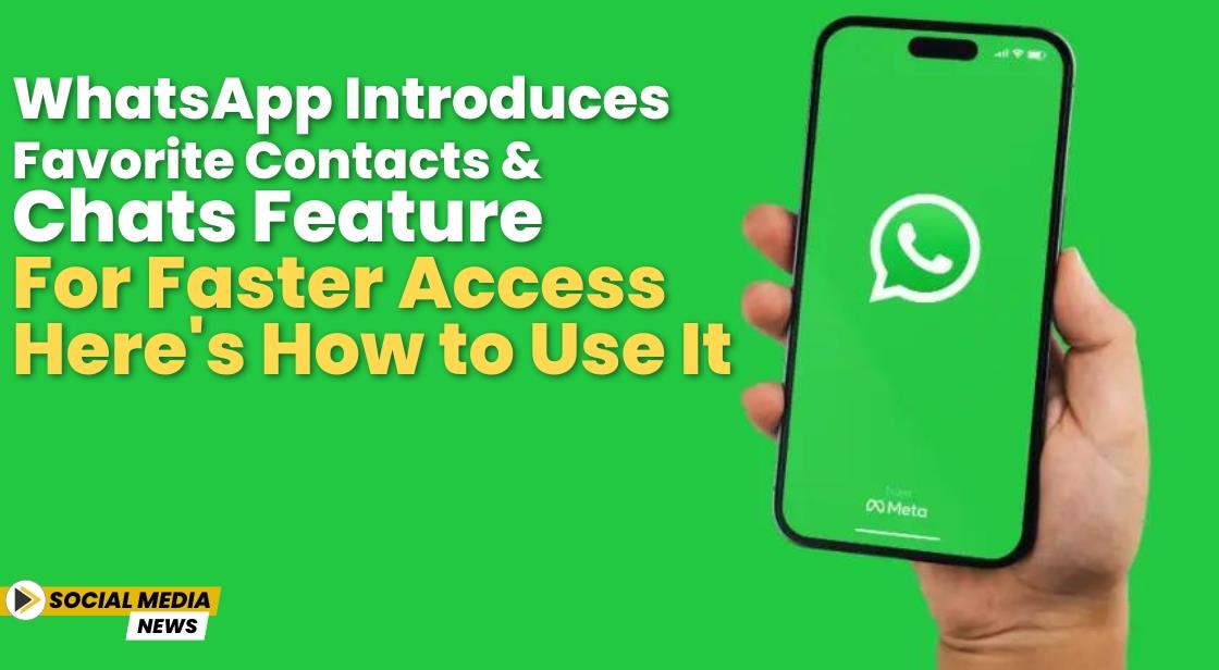 WhatsApp Introduces Favorite Contacts and Chats Feature for Faster Access—Here's How to Use It