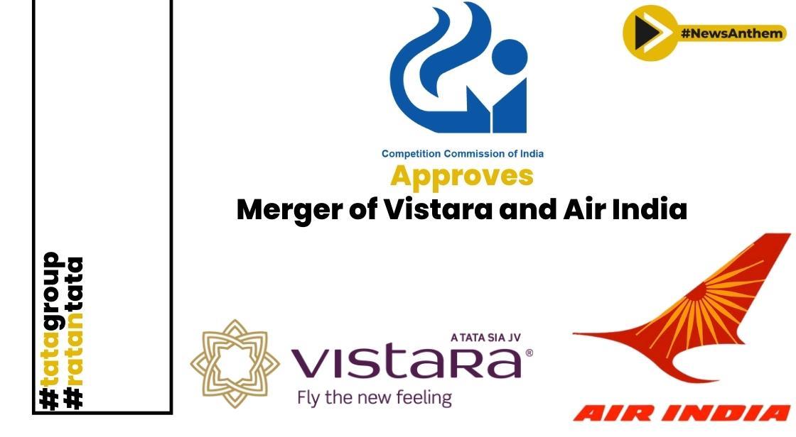 CCI Approves Merger of Vistara and Air India: A Game-Changer in Indian Aviation