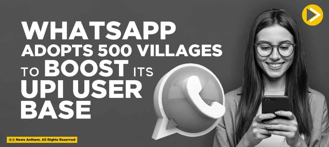 WhatsApp adopts 500 Villages to Boost its UPI User Base