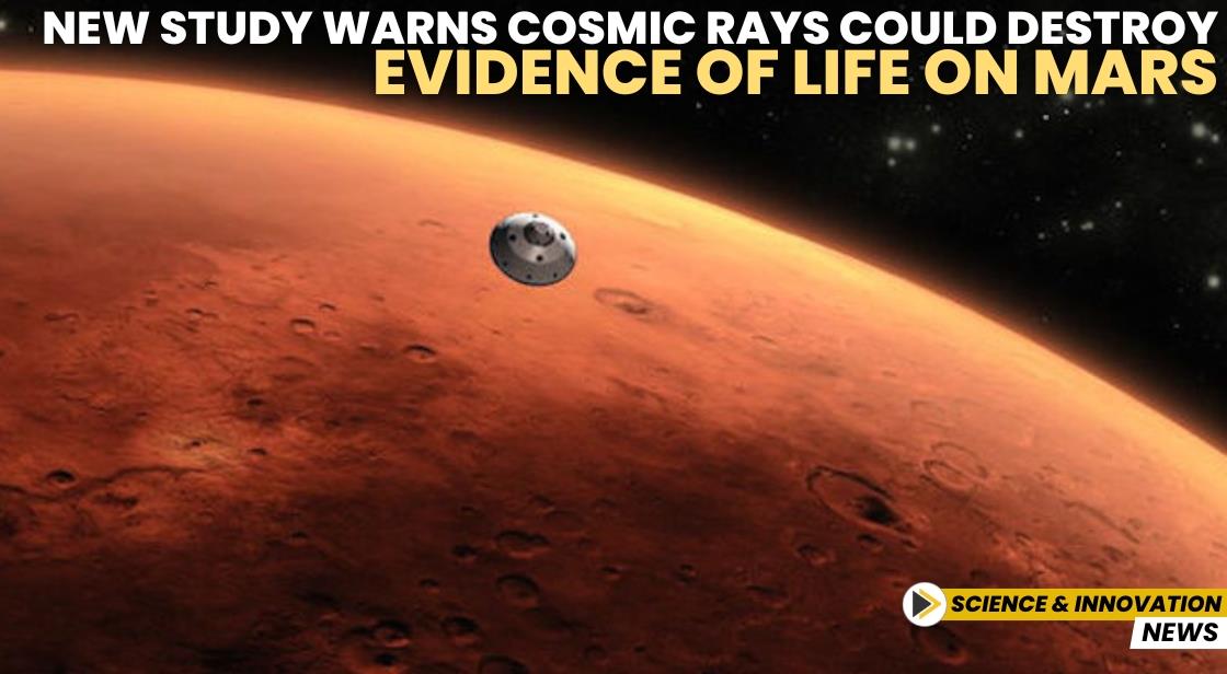 New Study Warns Cosmic Rays Could Destroy Evidence of Life on Mars