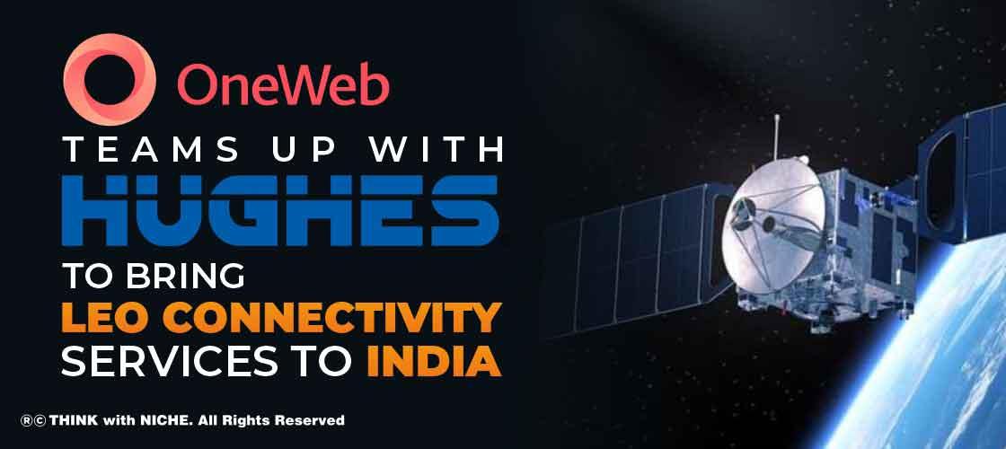 oneweb-hughes-to-bring-leo-connectivity-services-to-india