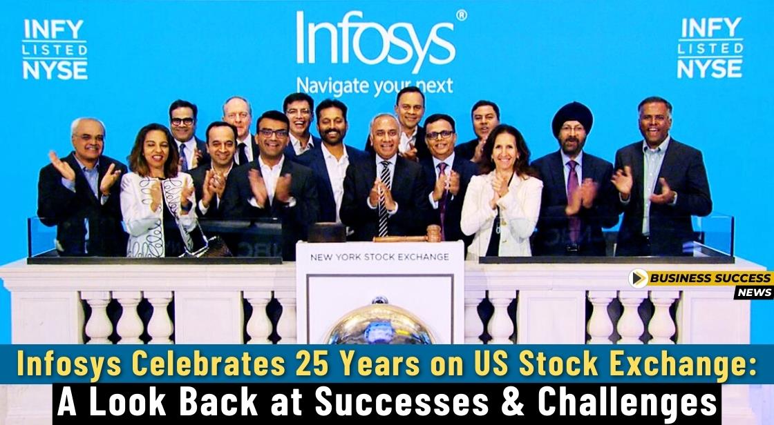 Infosys Celebrates 25 Years on US Stock Exchange: A Look Back at Successes and Challenges