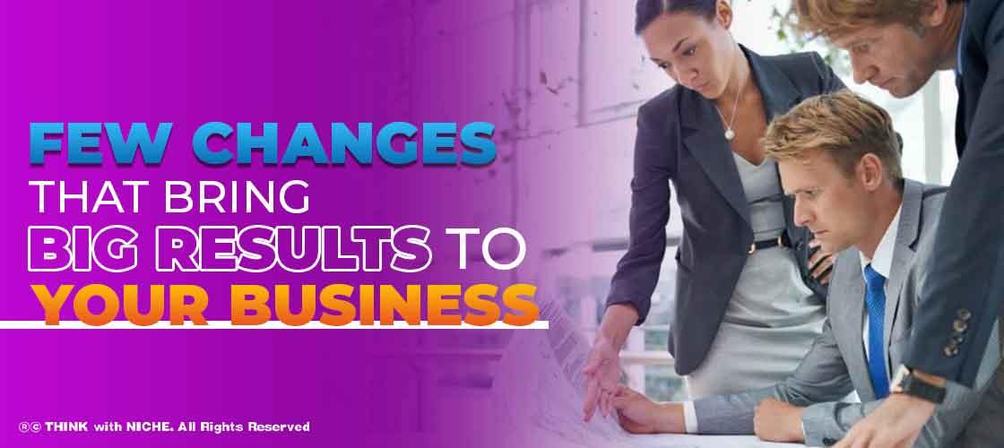 few-changes-that-bring-big-results-to-your-business