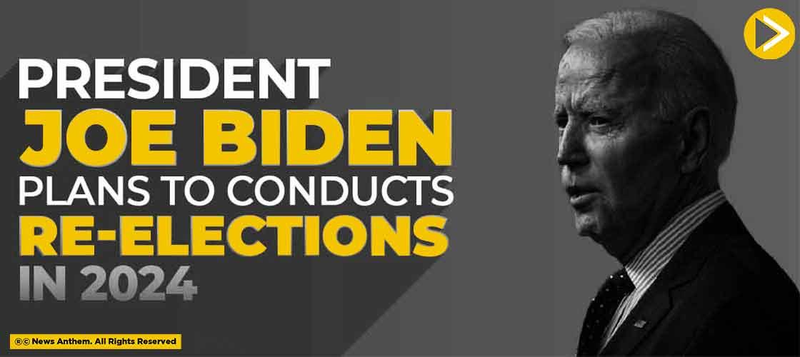 President Joe Biden Plans To Conducts Re-Elections In 2024