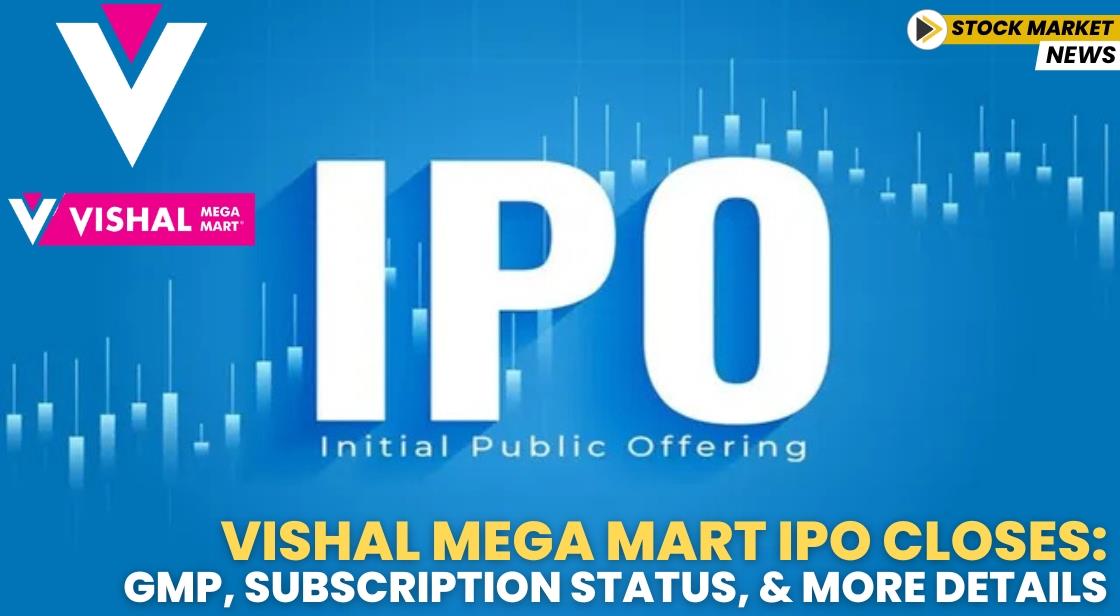 Vishal Mega Mart IPO Closes: GMP, Subscription Status, and More Details
