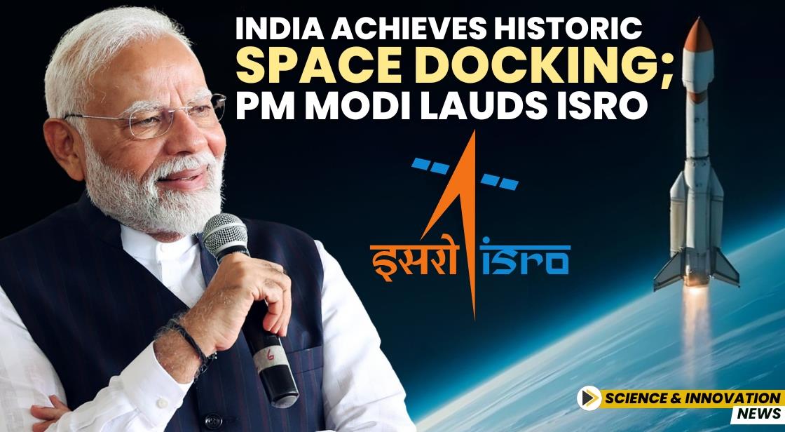 India Achieves Historic Space Docking; PM Modi Lauds ISRO