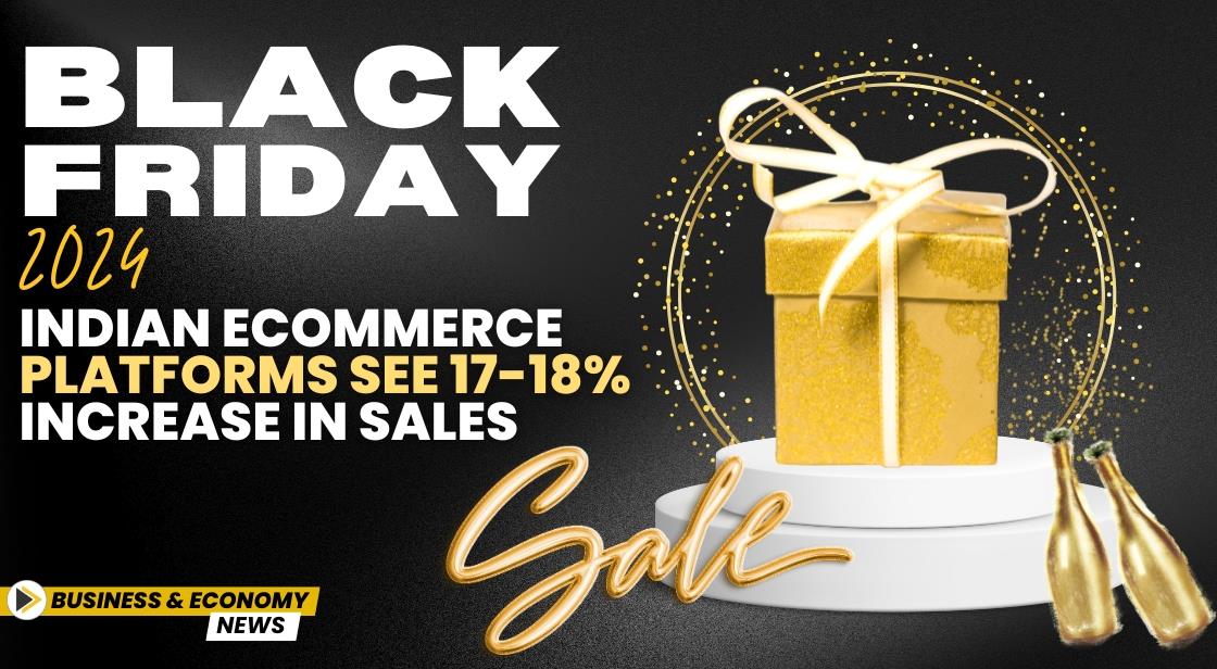 Black Friday 2024: Indian Ecommerce Platforms See 17-18% Increase in Sales