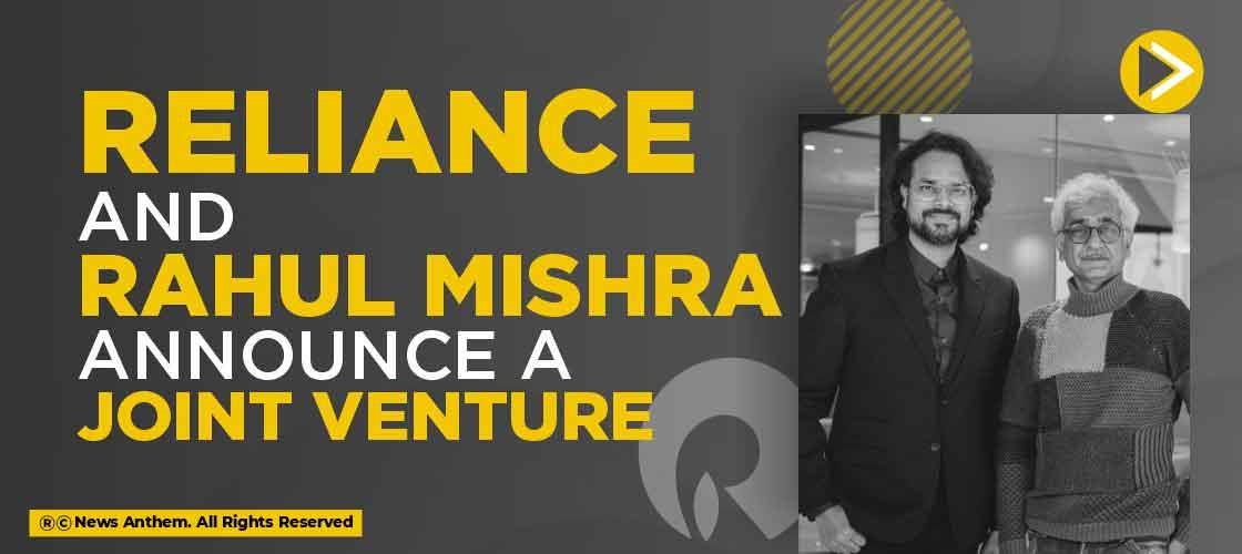 Reliance and Rahul Mishra announce a Joint Venture