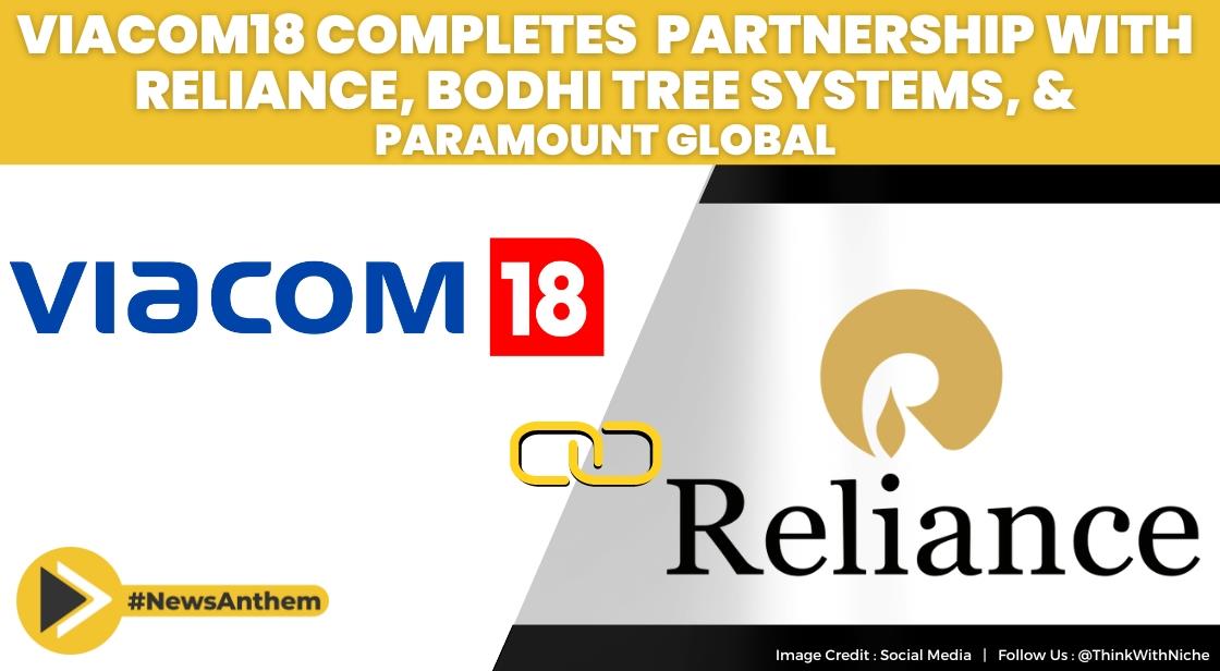Viacom18 Completes Partnership with Reliance, Bodhi Tree Systems, And Paramount Global