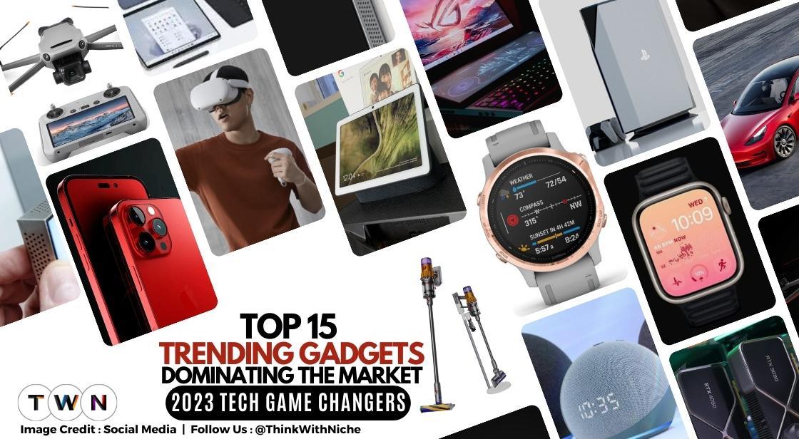 Unveiling Top 15 Trending Gadgets Dominating The Market 2023 Tech