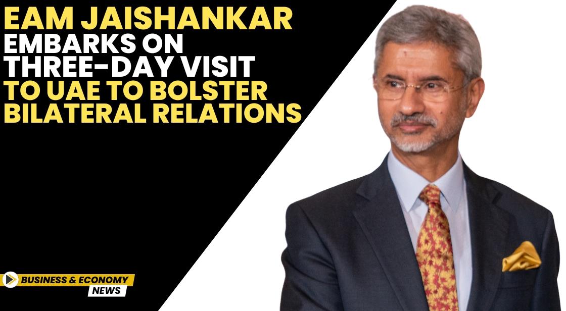 EAM Jaishankar Embarks on Three-Day Visit to UAE to Bolster Bilateral Relations
