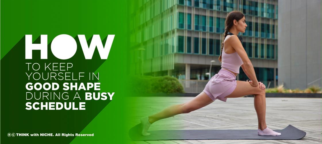 how-to-keep-yourself-in-good-shape-during-a-busy-schedule