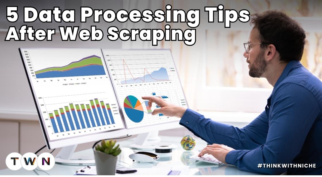 5 Data Processing Tips After Web Scraping