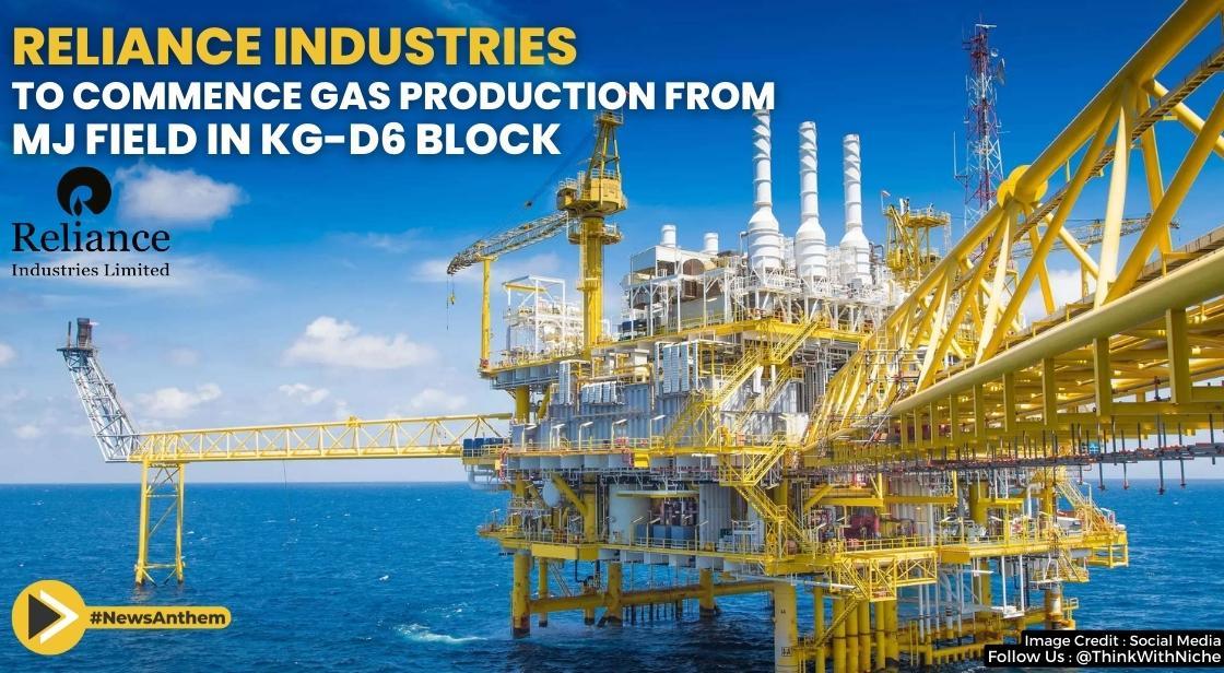Reliance Industries To Commence Gas Production From MJ Field In KG-D6 Block