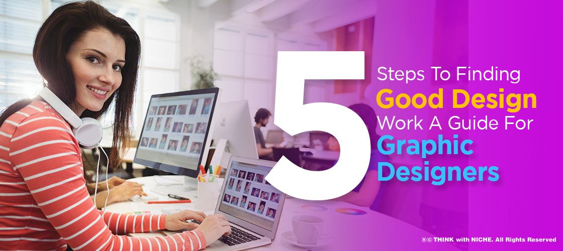 5 Steps To Finding Good Design Work A Guide For Graphic Designers