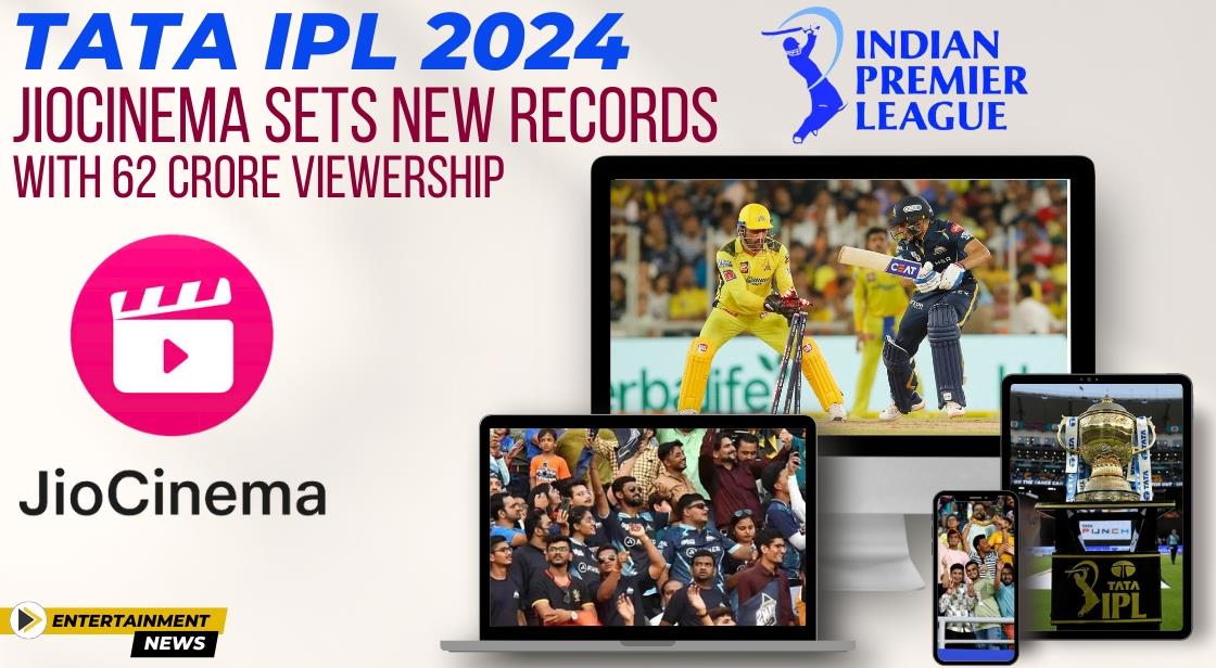 TATA IPL 2024: JioCinema Sets New Records with 62 Crore Viewership