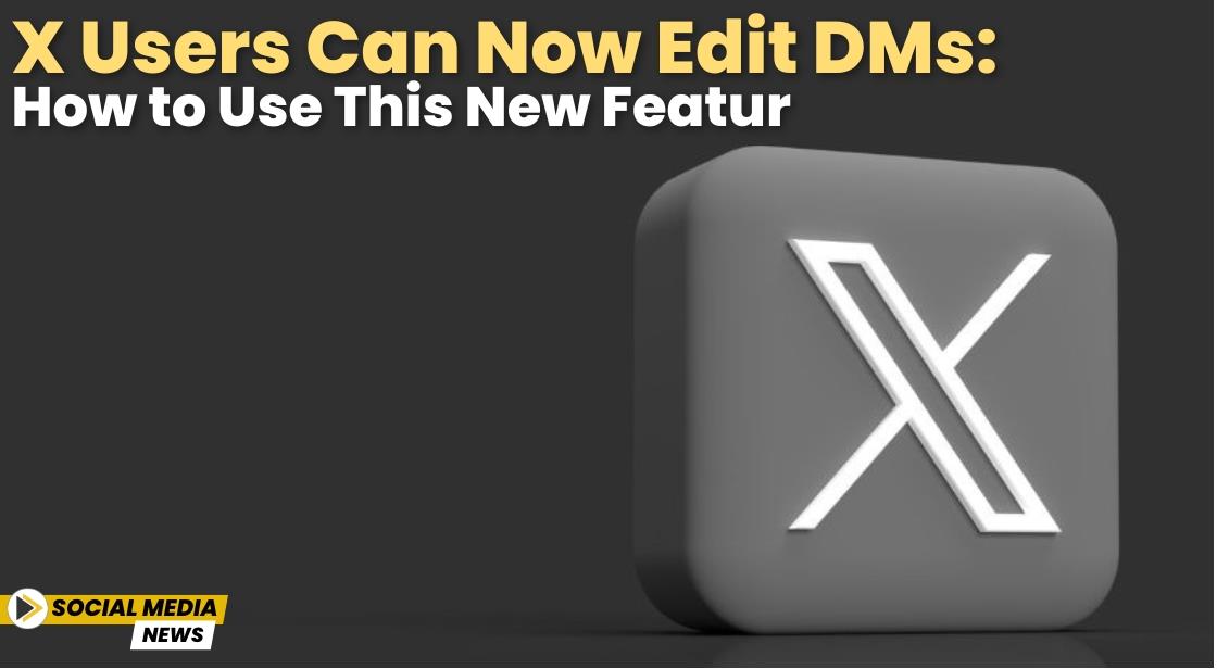 X Users Can Now Edit DMs: How to Use This New Feature