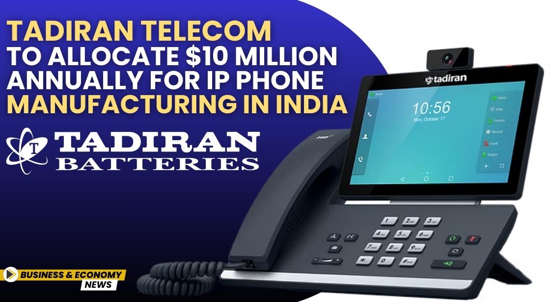 Tadiran Telecom to Allocate $10 Million Annually for IP Phone Manufacturing in India