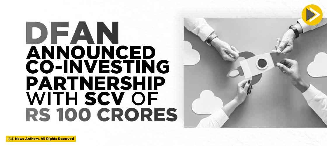 DFAN announced Co-investing Partnership with SCV of Rs 100 crores