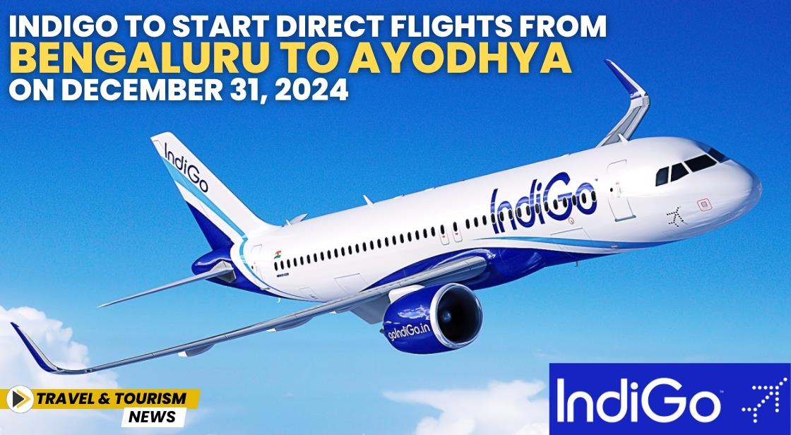 IndiGo to Start Direct Flights from Bengaluru to Ayodhya on December 31, 2024