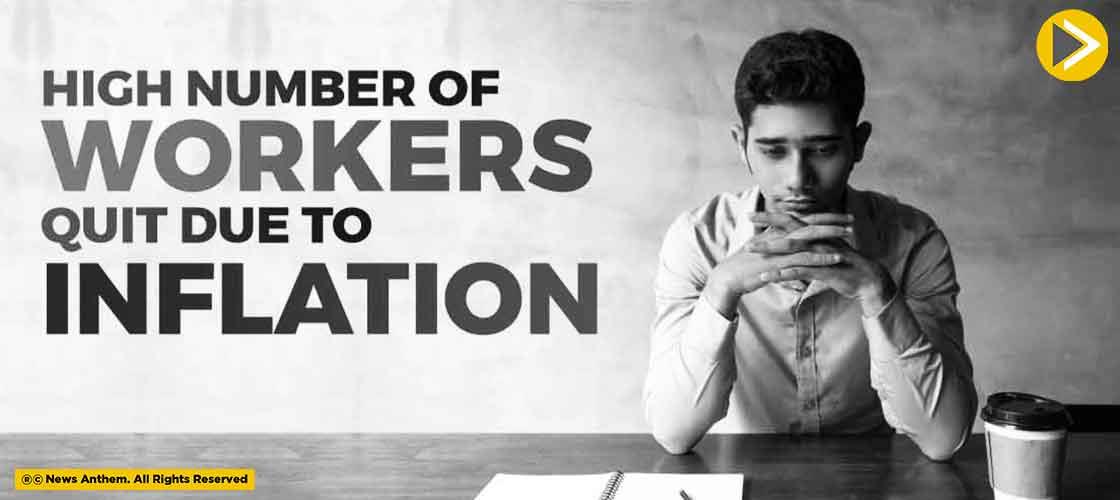 High Number of Workers quit Due to Inflation